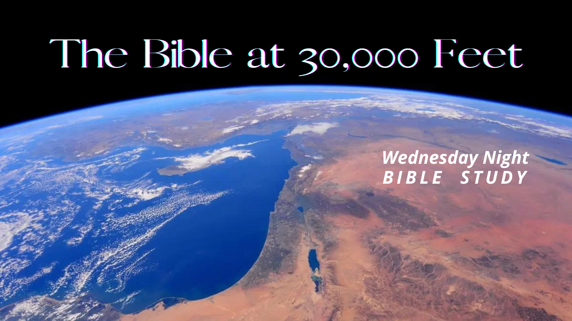 Wednesday Study- The Bible at 30,000 Feet- Exodus 13-40